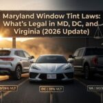 Maryland Window Tint Laws: What’s Legal in MD, DC, and Virginia (2026 Update)